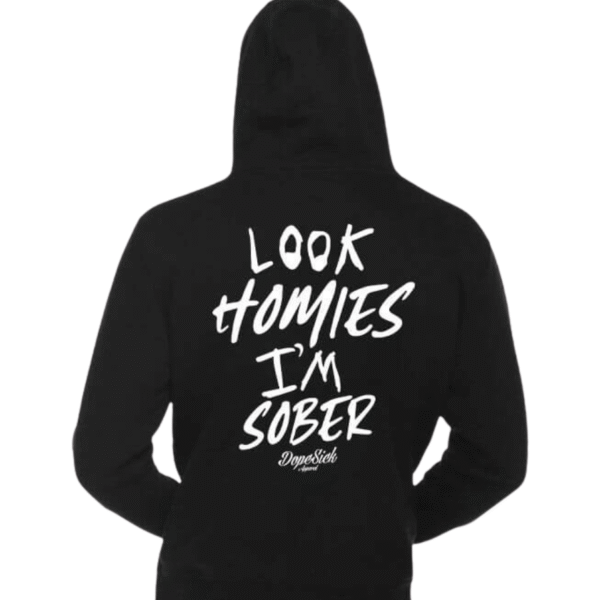 Look Homies I'm Sober Hoodie