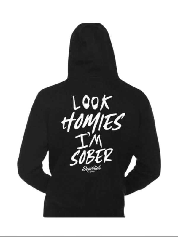 Look Homies I'm Sober Hoodie